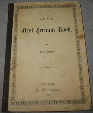 Ahn's First German Book - Being the Fist Division of Ahn's Rudiment of the German Language