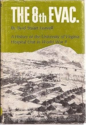The 8Th Evac. a History of the University of Virginia Hospital Unit in World War II