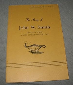 The Story of John W. Smith - First Superintendent of Rural Consolidated Schools