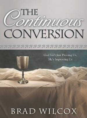 The Continuous Conversion - God Isn't Just Proving Us, He's Improving Us
