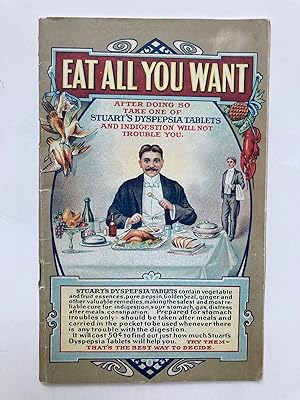 EAT ALL YOU WANT. AFTER DOING SO TAKE ONE OF STUART'S DYSPEPSIA TABLETS AND INDIGESTION WILL NOT ...