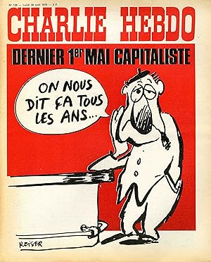 "CHARLIE HEBDO N°128 du 30/4/1973" REISER : DERNIER 1er MAI CAPITALISTE