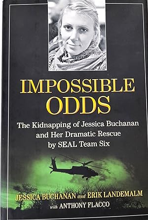 Impossible Odds: The Kidnapping of Jessica Buchanan and Her Dramatic Rescue by Seal Team Six.