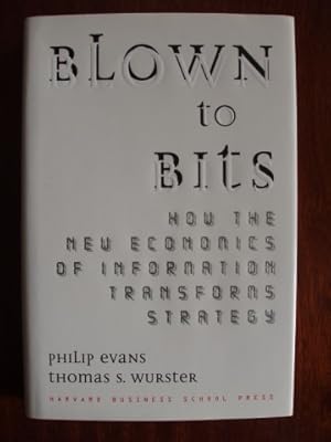 Blown to Bits - How The New Economics Of Information Transforms Strategy