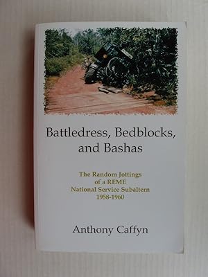 Battledress, Bedblocks, and Bashas - The Random Jottings of a Royal Electrical and Mechanical Eng...