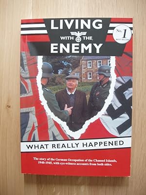 Living With the Enemy - An Outline of the German Occupation of the Channel Islands with First-Han...