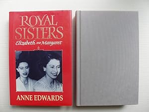 Royal Sisters - Elizabeth and Margaret 1926-1956