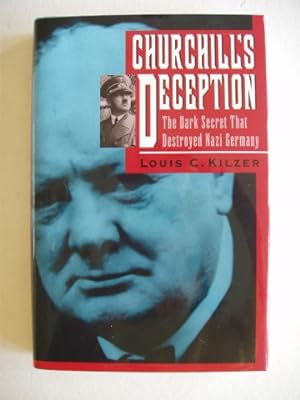 Churchill's Deception - The Dark Secret That Destroyed Nazi Germany