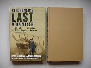 Kitchener's Last Volunteer - The Life of Henry Allingham, the Oldest Surviving Veteran of the Gre...