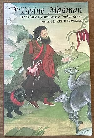 The Divine Madman: The Sublime Life and Songs of Drukpa Kunley (2nd Edition)