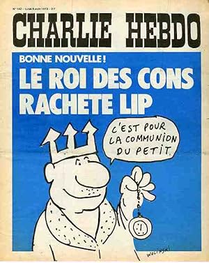 "CHARLIE HEBDO N°142 du 6/8/1973" WOLINSKI : LE ROI DES CONS RACHÈTE LIP / REISER: ÉTÉ POURRI EN ...