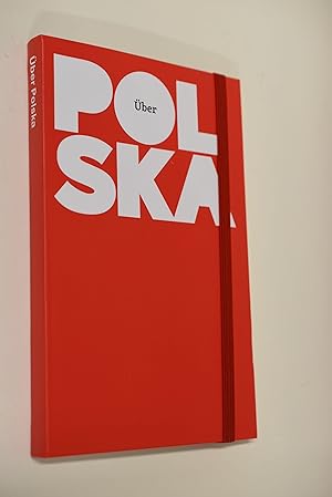 Über Polska : ein Insider-Guide für Outsider. [Texte Rafal Bryndal, Sylwia Chutnik, Anna Cymer, ...