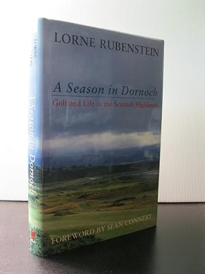A SEASON IN DORNOCH: GOLF AND LIFE IN THE SCOTTISH HIGHLANDS