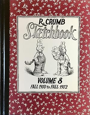 R. CRUMB SKETCHBOOK Volume 8 (Eight) Fall 1970 to Fall 1972 (Signed & Numbered Ltd. Hardcover Edi...