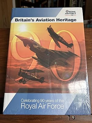 Britain's Aviation Heritage: Celebrating 90 Years of the Royal Air Force