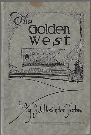 The Golden West: Souvenir Respectfully Dedicated to the Native Sons and Native Daughters of the S...