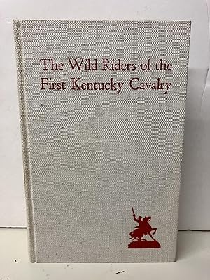 The Wild Riders of the First Kentucky Cavalry