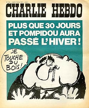 "CHARLIE HEBDO N°168 du 4/2/1974" REISER: PLUS QUE 30 JOURS ET POMPIDOU AURA PASSÉ L'HIVER