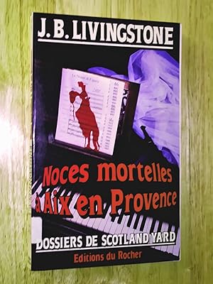 Noces mortelles à Aix-en-Provence. Dossiers de Scotland yard