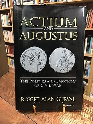 Actium and Augustus: The Politics and Emotions of Civil War