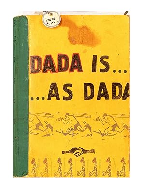 An "add & pass" book, entitled on upper cover and on 2nd & 3rd leaves: "Dada is.As Dada," with va...