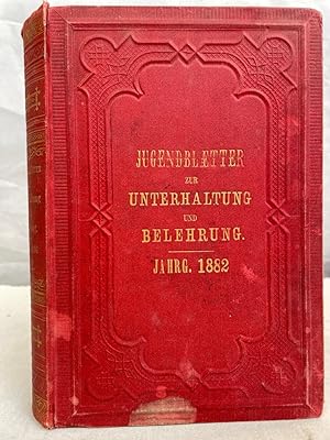Jugendblätter für Unterhaltung und Belehrung. Jahrgang 1882 (28. Jahrgang). Mit 5 colorierten Lit...