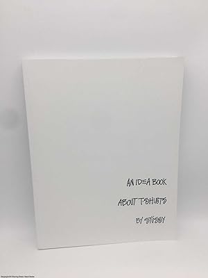 An Idea Book About T-Shirts by Stussy (limited ed)