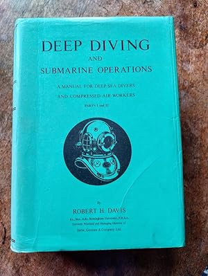 Deep Diving and Submarine Operations: A Manual for Deep Sea Divers and Compressed Air Workers, Pa...