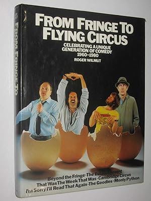 From Fringe to Flying Circus : Celebrating a Unique Generation of Comedy 1960-1980