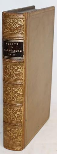 Three Visits to Madagascar, During the Years 1853-1854-1856. Including a Journey to the Capital, ...