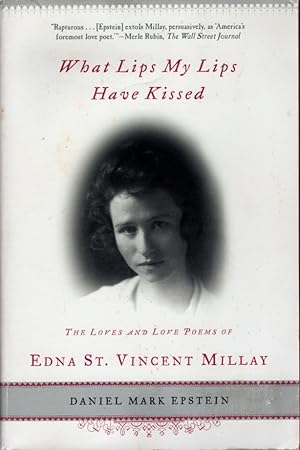 What Lips My Lips Have Kissed: The Loves and Love Poems of Edna St. Vincent Millay