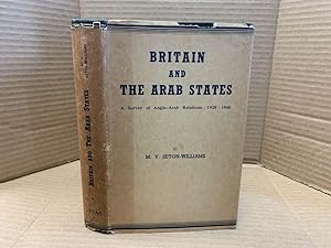 BRITAIN AND THE ARAB STATES: A SURVEY OF ANGLO-ARAB RELATIONS, 1920-1948