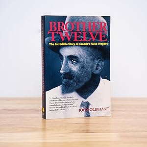 Brother Twelve: The Incredible Story of Canada's False Prophet