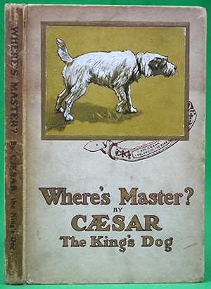 Where's Master? By Caesar The King's Dog