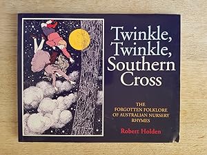 Twinkle, Twinkle, Southern Cross : The Forgotten Folklore of Australian Nursery Rhymes