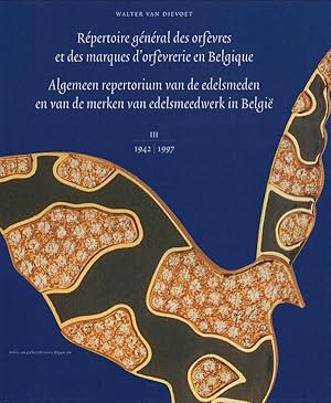 RÉPERTOIRE GÉNÉRAL DES ORFÈVRES ET DES MARQUES D'ORFÈVRERIE EN BELGIQUE. Tome III : 1942 - 1997