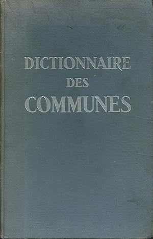 Dictionnaire des communes. France métropolitaine. Départements d'Outre-Mer. Territoires d'Outre-M...
