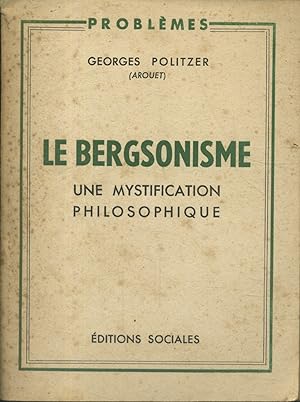 Le bergsonisme. Une mystification philosophique.