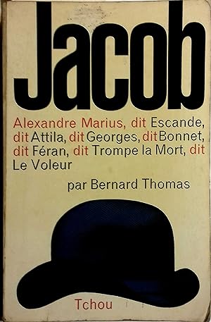 Jacob Alexandre Marius, dit Escande, dit Attila, dit Georges, dit Bonnet, dit Féran, dit Trompe-l...