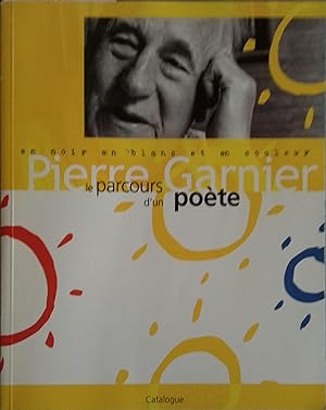 Pierre Garnier, le parcours d'un poète. Catalogue de l'exposition à la Bibliothèque départemental...