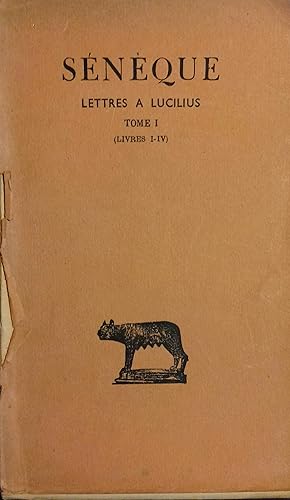 Lettres à Lucilius. Tome I seul : Livres I-IV.