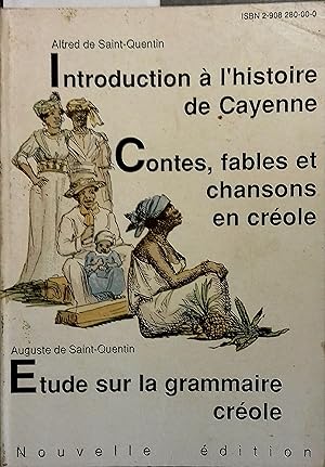 Introduction à l'histoire de Cayenne. Contes, fables et chansons en créole. Suivi de Etude sur la...