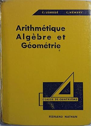 Arithmétique, algèbre et géométrie. Classe de quatrième.