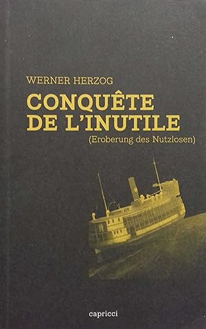 Conquête de linutile. (Eroberung des Nutzlosen).