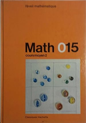 Math 015. L'éveil mathématique. CM2 (Cours moyen 2e année).
