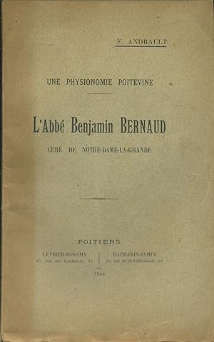Une physionomie poitevine, l'abbé Benjamin Bernaud, curé de Notre-Dame-la-Grande.