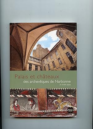 PALAIS ET CHATEAUX DES ARCHEVÊQUES DE NARBONNE . X° - XVIII° siècle. Aude , Hérault , Pyrénées - ...