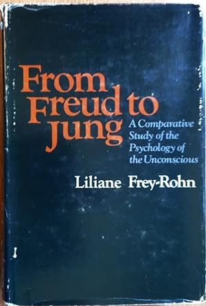 FROM FREUD TO JUNG A Comparative Study of the Psychology of the Unconscious