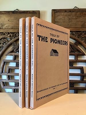 Told by the Pioneers Tales of Frontier Life as Told by Those Who Remember - COMPLETE in Three Vols
