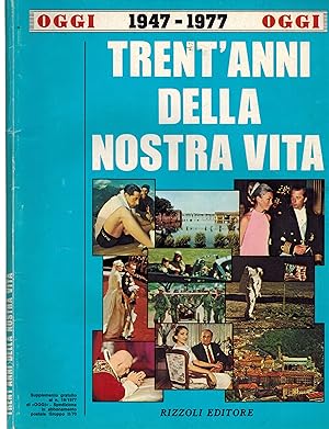Trent'Anni della Nostra Vita - Oggi 1947 - 1977